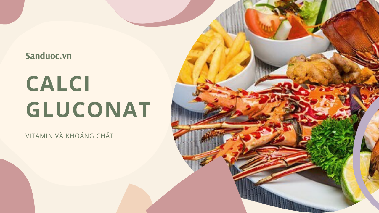 Calci gluconat: Thông tin thuốc, chỉ định, liều dùng trong điều trị